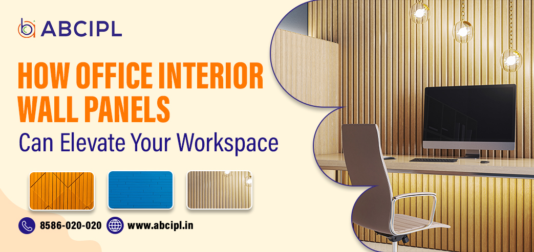 How Office Interior Wall Panels Can Elevate Your Workspace