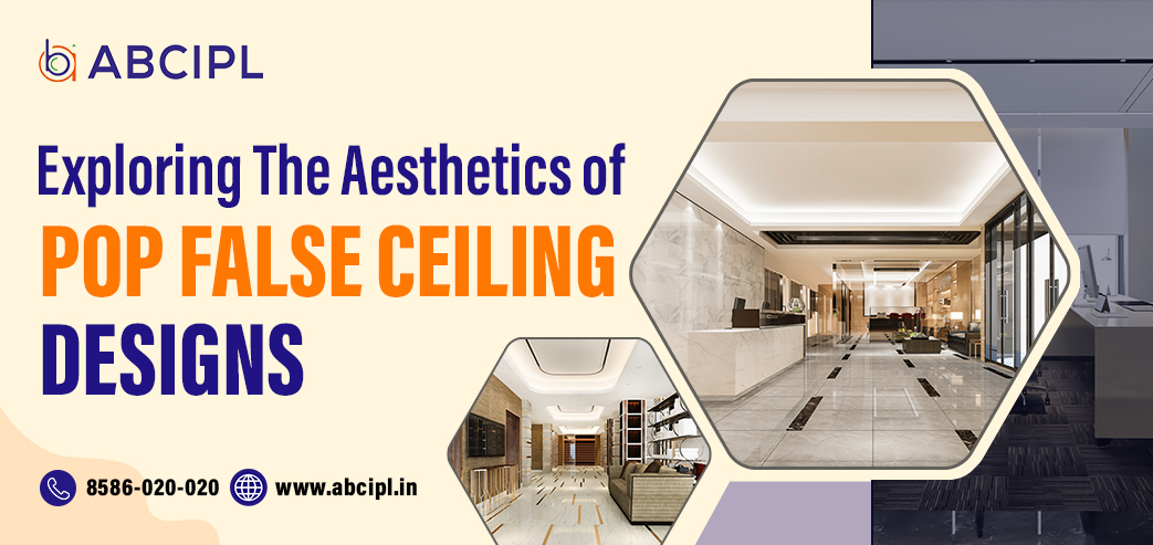 Exploring The Aesthetics of POP False Ceiling Designs